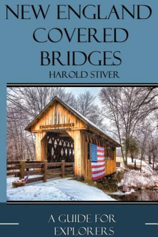 Könyv New England Covered Bridges Harold Stiver