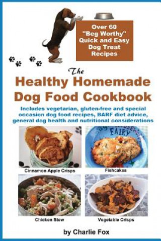 Kniha Healthy Homemade Dog Food Cookbook Charlie Fox
