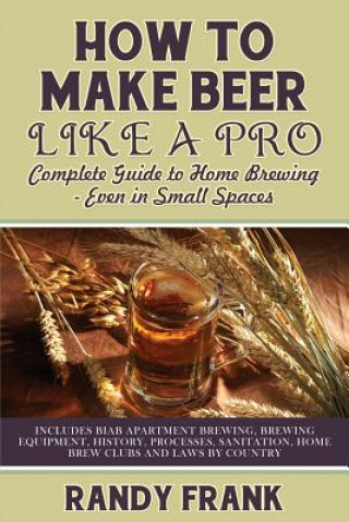 Kniha How to Make Beer Like a Pro Randy Frank