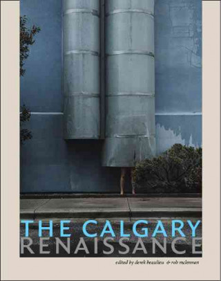 Könyv The Calgary Renaissance Derek Beaulieu