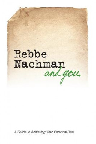 Carte Rebbe Nachman and You: How the Wisdom of Rebbe Nachman of Breslov Can Change Your Life Chaim Kramer