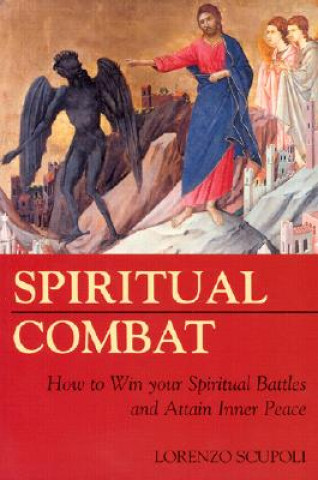 Livre Spiritual Combat: How to Win Your Spiritual Battles and Attain Inner Peace Lorenzo Scupoli