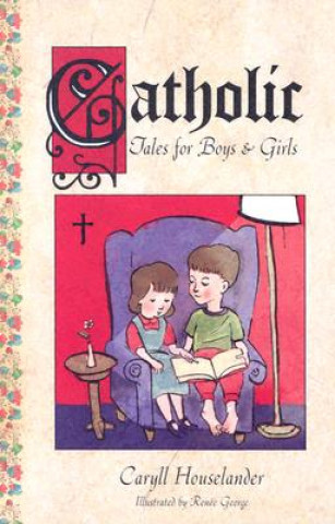 Carte Catholic Tales for Boys and Girls Leslie Silk Eslinger