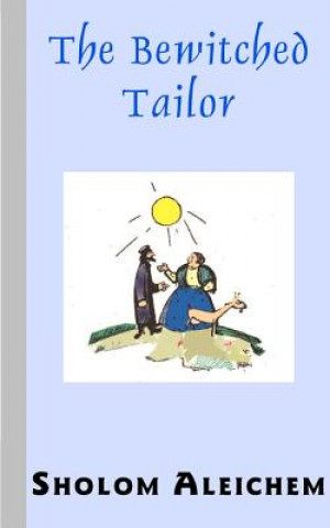 Книга The Bewitched Tailor Sholem Aleichem
