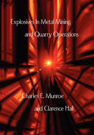 Carte Explosives in Metal Mining and Quarry Operations Charles E. Munroe