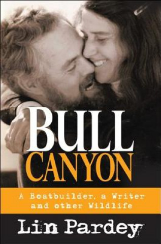 Книга Bull Canyon: A Boatbuilder, a Writer and Other Wildlife Lin Pardey