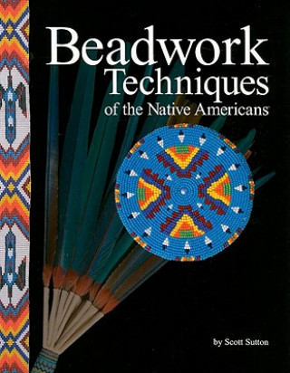 Книга Beadwork Techniques of the Native Americans Scott Sutton