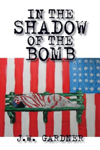 Book In the Shadow of the Bomb Joseph Gardner