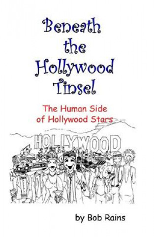 Książka Beneath the Hollywood Tinsel: The Human Side of Hollywood Stars Bob Rains