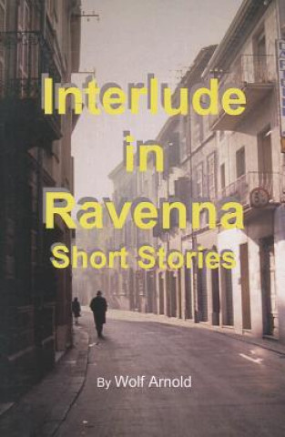 Kniha Interlude in Ravenna: Short Stories Wolf Arnold