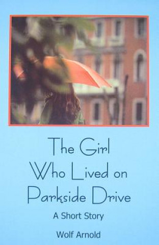 Книга The Girl Who Lives on Parkside Drive Wolf Arnold