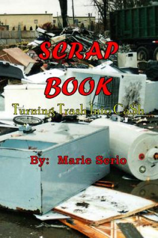 Kniha Scrap Book: Turning Trash Into Cash Marie Serio