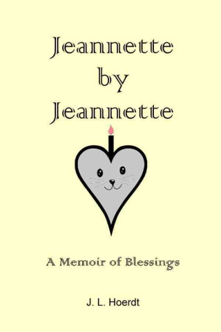 Knjiga Jeannette by Jeannette: A Memoir of Blessings J. L. Hoerdt