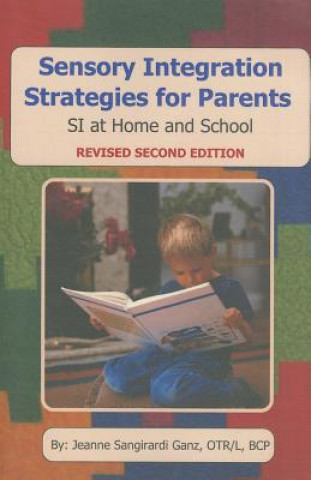 Carte Sensory Integration Strategies for Parents: SI at Home and School Jeanne Sangirardi Ganz