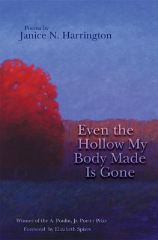 Книга Even the Hollow My Body Made Is Gone Janice N. Harrington