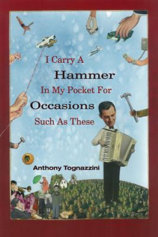 Carte I Carry A Hammer In My Pocket For Occasions Such As These Anthony Tognazzini