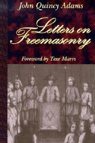 Kniha Letters on Freemasonry John Quincy Adams