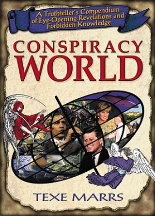 Book Conspiracy World: A Truthteller's Compendium of Eye-Opening Revelations and Forbidden Knowledge Texe Marrs