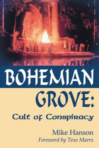 Kniha Bohemian Grove:: Cult of Conspiracy Mike Hanson