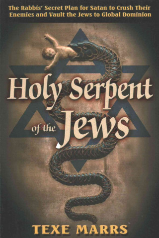 Carte Holy Serpent of the Jews: The Rabbis' Secret Plan for Satan to Crush Their Enemies and Vault the Jews to Global Dominion Texe Marrs
