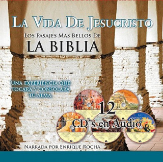 Audio La Vida de Jesucristo: Los Pasajes Mas Bellos de la Biblia: Una Experiencia Que Tocara y Consolara Tu Alma Enrique Rocha