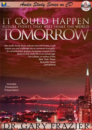 Audio It Could Happen Tomorrow Teaching Series: Future Events That Will Shake the World Gary Frazier