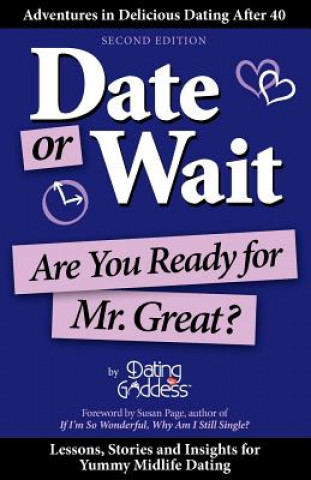 Knjiga Date or Wait: Are You Ready for Mr. Great? Dating Goddess