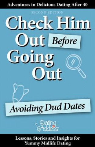 Knjiga Check Him Out Before Going Out: Avoiding Dud Dates Dating Goddess