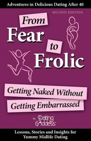 Книга From Fear to Frolic: Get Naked Without Getting Embarrassed Dating Goddess