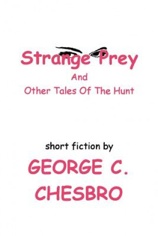 Kniha Strange Prey and Other Tales of the Hunt George C. Chesbro