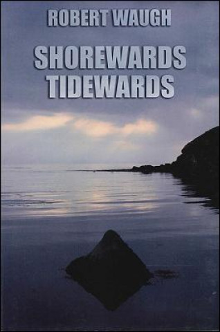 Kniha Shorewards Tidewards Robert Waugh