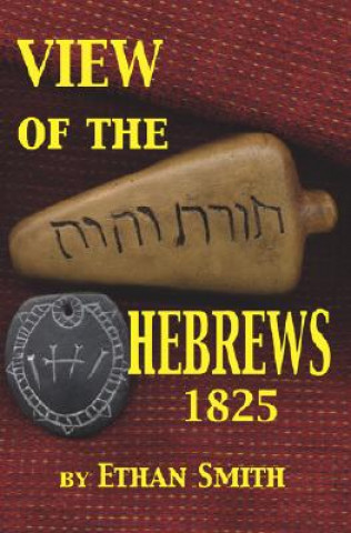 Książka View of the Hebrews 1825: Or the Tribes of Israel in America Ethan Smith