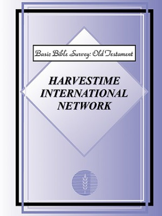 Knjiga Basic Bible Survey: Old Testament Harvestime International Network