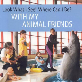 Kniha Look What I See! Where Can I Be?: With My Animal Friends Dia L. Michels