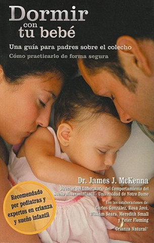 Kniha Dormir Con Tu Bebe: Una Guia Para Padres Sobre el Colecho = Sleeping with Your Baby James J. McKenna