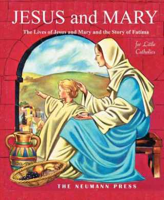 Książka Jesus and Mary: The Lives of Jesus and Mary and the Story of Fatima Father Gales