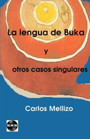 Kniha La Lengua de Buka y Otros Casos Singulares Carlos Mellizo