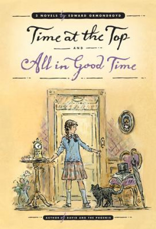Kniha Time at the Top and All in Good Time: Two Novels Edward Ormondroyd