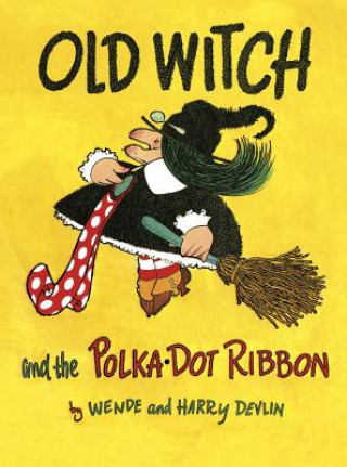 Knjiga Old Witch and the Polka Dot Ribbon Wende Devlin