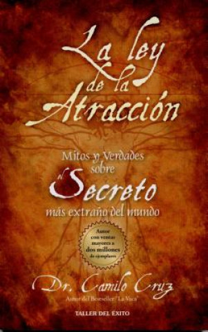 Book La Ley de la Atraccion: Mitos y Verdades Sobre el Secreto Mas Extrano del Mundo Camilo Cruz