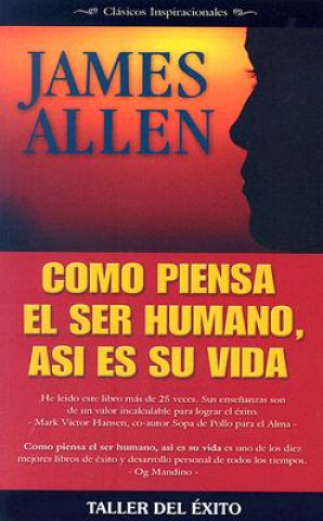Kniha Como Piensa el Ser Humano, Asi Es su Vida: Clasicos Inspiracionales James Allen