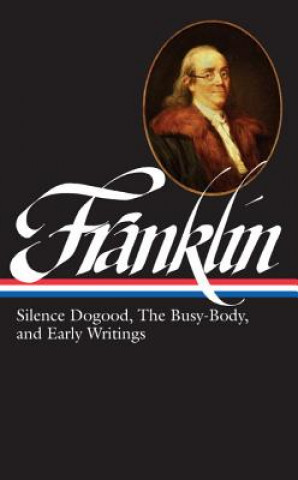 Libro Benjamin Franklin: Silence Dogood, the Busy-Body, and Early Writings J. A. Leo Lemay