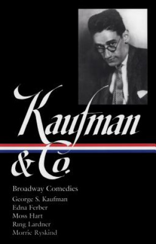 Carte Kaufman and Co.: Broadway Comedies George S. Kaufman