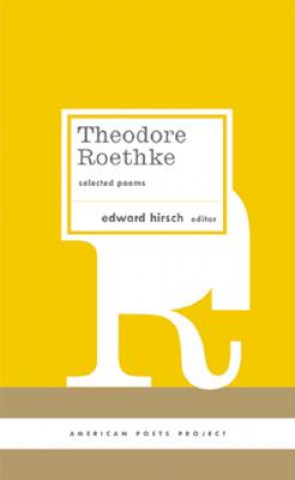 Kniha Theodore Roethke: Selected Poems: Selected Poems Theodore Roethke