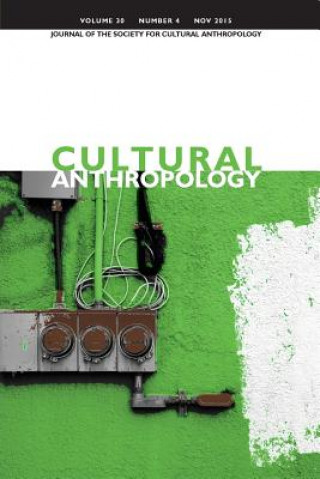 Kniha Cultural Anthropology: Journal of the Society for Cultural Anthropology (Volume 30, Number 4, November 2015) Dominic Boyer