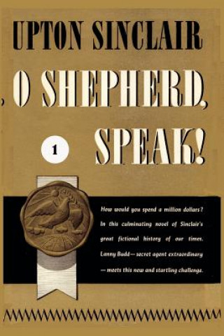 Книга O Shepherd, Speak! I. Upton Sinclair