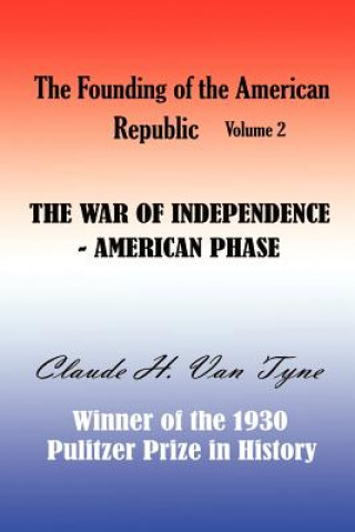 Libro The War of Independence, American Phase Claude Halstead Van Tyne