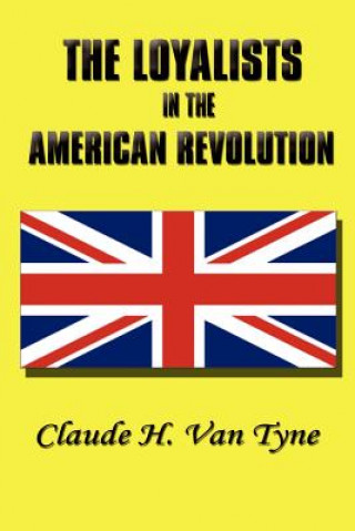 Buch The Loyalists in the American Revolution Claude Halstead Van Tyne