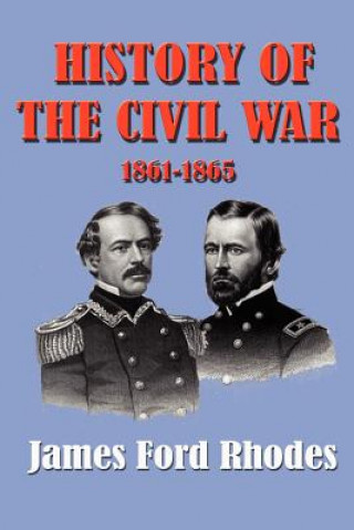 Kniha History of the Civil War 1861-1865 James Ford Rhodes