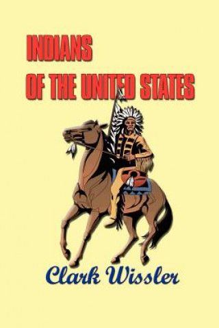 Carte Indians of the United States: Four Centuries of Their History and Culture Clark Wissler